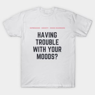 Scream Therapy Having Trouble with Your Moods? T-Shirt